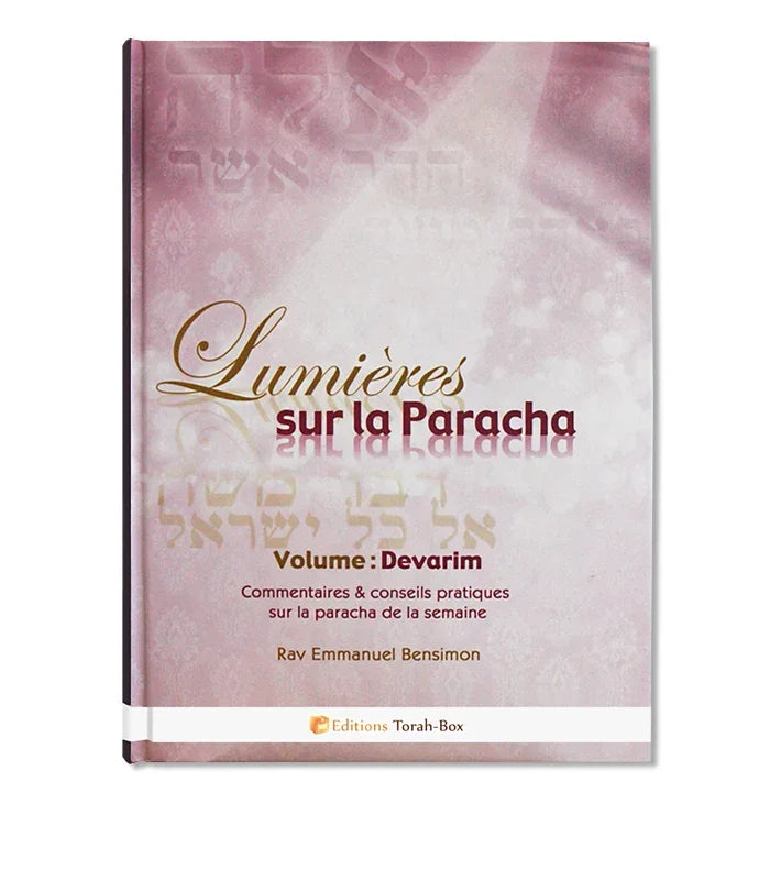 Livre 'Lumières sur la Paracha Volume Devarim' avec commentaires et conseils pratiques par Rav Emmanuel Bensimon